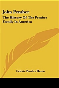 John Pember: The History of the Pember Family in America (Paperback)