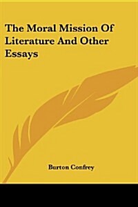 The Moral Mission of Literature and Other Essays (Paperback)
