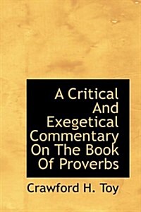 A Critical and Exegetical Commentary on the Book of Proverbs (Hardcover)