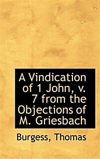 A Vindication of 1 John, V. 7 from the Objections of M. Griesbach (Paperback)
