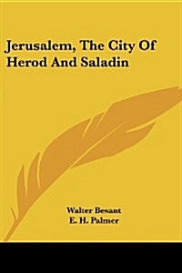 Jerusalem, the City of Herod and Saladin (Paperback)