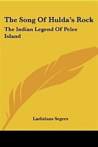 The Song of Huldas Rock: The Indian Legend of Pelee Island (Paperback)