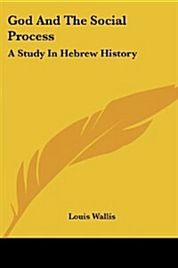 God and the Social Process: A Study in Hebrew History (Paperback)