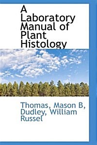 A Laboratory Manual of Plant Histology (Paperback, Lab Manual, Manual)