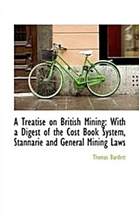 A Treatise on British Mining (Paperback)