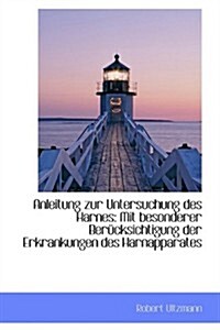 Anleitung Zur Untersuchung Des Harnes: Mit Besonderer Ber Cksichtigung Der Erkrankungen Des Harnappa (Paperback)