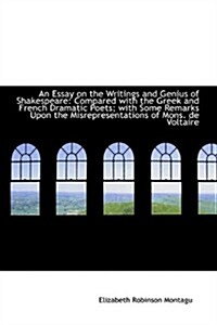 An Essay on the Writings and Genius of Shakespeare: Compared with the Greek and French Dramatic Poet (Hardcover)