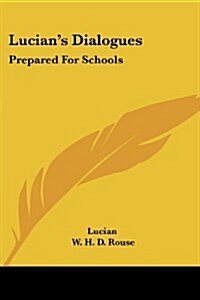 Lucians Dialogues: Prepared for Schools (Paperback)