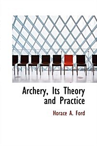 Archery: Its Theory and Practice (Paperback)