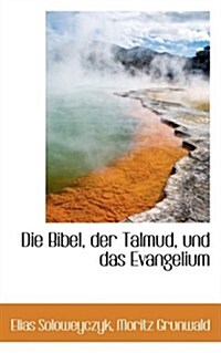 Die Bibel, Der Talmud, Und Das Evangelium (Hardcover)