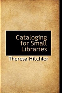 Cataloging for Small Libraries (Paperback)