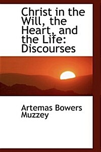 Christ in the Will, the Heart, and the Life: Discourses (Paperback)