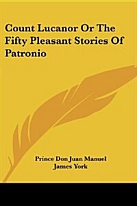 Count Lucanor or the Fifty Pleasant Stories of Patronio (Paperback)