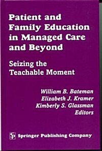 Patient and Family Education in Managed Care and Beyond (Hardcover)