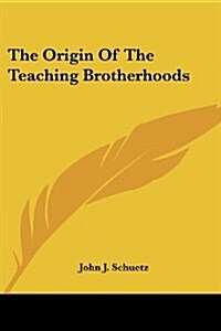 The Origin of the Teaching Brotherhoods (Paperback)