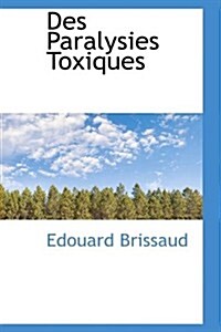 Des Paralysies Toxiques (Paperback)