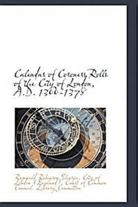 Calendar of Coroners Rolls of the City of London, A.d. 1300-1378 (Paperback)