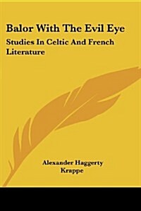 Balor with the Evil Eye: Studies in Celtic and French Literature (Paperback)