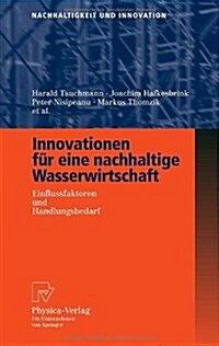 Innovationen F? Eine Nachhaltige Wasserwirtschaft: Einflussfaktoren Und Handlungsbedarf (Paperback, 2006)