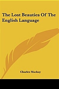 The Lost Beauties of the English Language (Paperback)