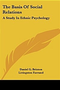 The Basis of Social Relations: A Study in Ethnic Psychology (Paperback)