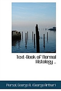 Text-Book of Normal Histology .. (Paperback)