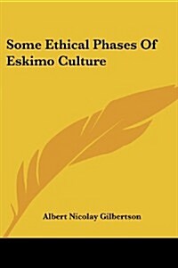 Some Ethical Phases of Eskimo Culture (Paperback)