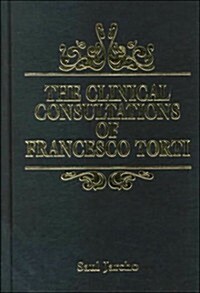 The Clinical Consultations of Francesco Torti (Hardcover)