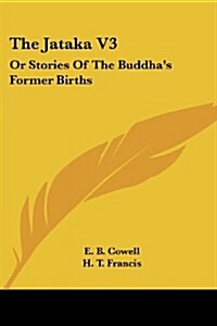 The Jataka V3: Or Stories of the Buddhas Former Births (Paperback)