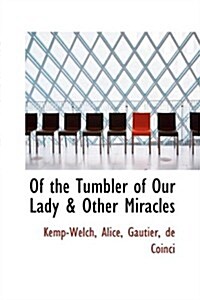 Of the Tumbler of Our Lady & Other Miracles (Paperback)