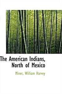 The American Indians, North of Mexico (Hardcover)