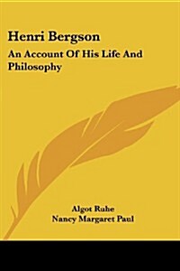 Henri Bergson: An Account of His Life and Philosophy (Paperback)