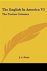 The English in America V2: The Puritan Colonies (Paperback)