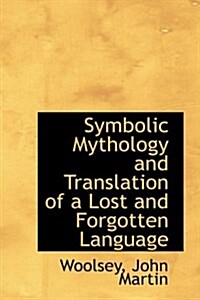 Symbolic Mythology and Translation of a Lost and Forgotten Language (Paperback)