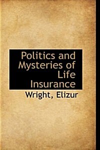 Politics and Mysteries of Life Insurance (Hardcover)