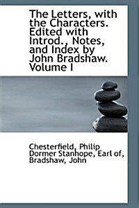 The Letters, with the Characters. Edited with Introd., Notes, and Index by John Bradshaw. Volume I (Paperback)