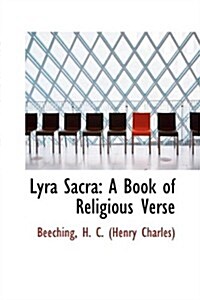 Lyra Sacra: A Book of Religious Verse (Paperback)