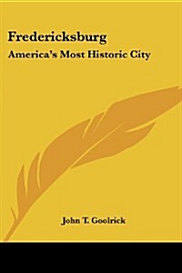 Fredericksburg: Americas Most Historic City (Paperback)