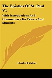 The Epistles of St. Paul V1: With Introductions and Commentary for Priests and Students: Romans, First and Second Corinthians, Galatians (Paperback)