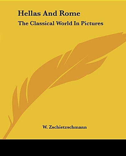 Hellas and Rome: The Classical World in Pictures (Paperback)