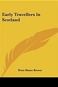 Early Travellers in Scotland (Paperback)