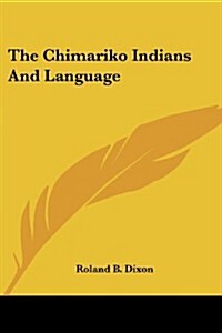 The Chimariko Indians and Language (Paperback)