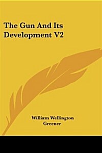 The Gun and Its Development V2 (Paperback)