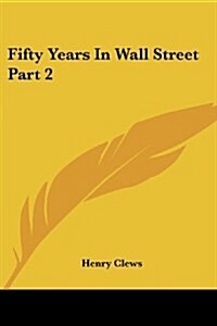 Fifty Years in Wall Street Part 2 (Paperback)