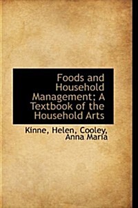 Foods and Household Management: A Textbook of the Household Arts (Paperback)
