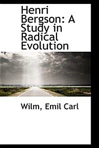 Henri Bergson: A Study in Radical Evolution (Paperback)