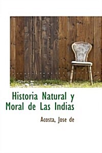 Historia Natural Y Moral De Las Indias (Hardcover)