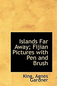 Islands Far Away; Fijian Pictures With Pen and Brush (Hardcover)