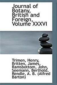 Journal of Botany, British and Foreign, Volume XXXVI (Paperback)