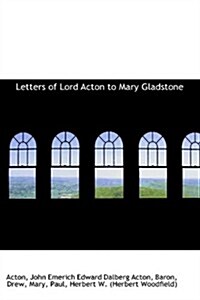 Letters of Lord Acton to Mary Gladstone (Paperback)